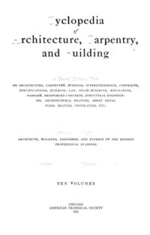 Cyclopedia of Architecture, Carpentry and Building 10453287